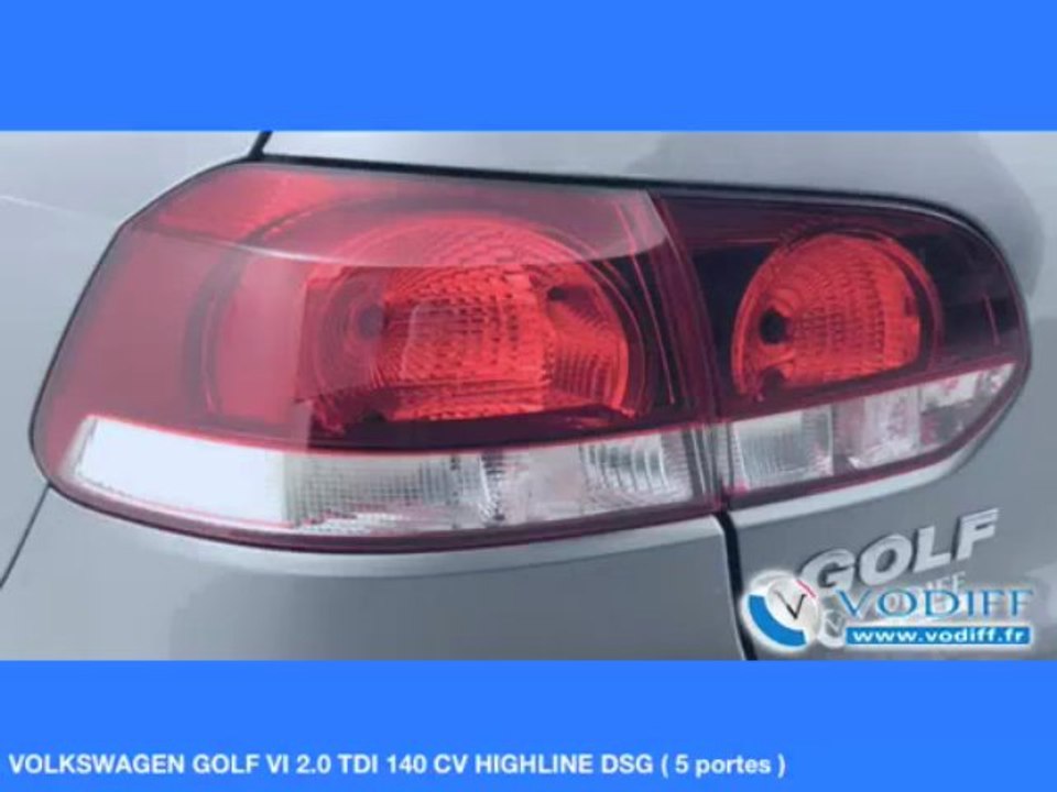 VODIFF : VOLKSWAGEN OCCASION ALSACE : VOLKSWAGEN GOLF VI 2.0 TDI 140 CV HIGHLINE DSG ( 5 portes )