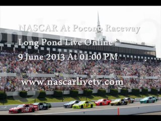 Now Watch Online NASCAR At Pocono Raceway Long Pond 9 June At 01:00 PM 2013