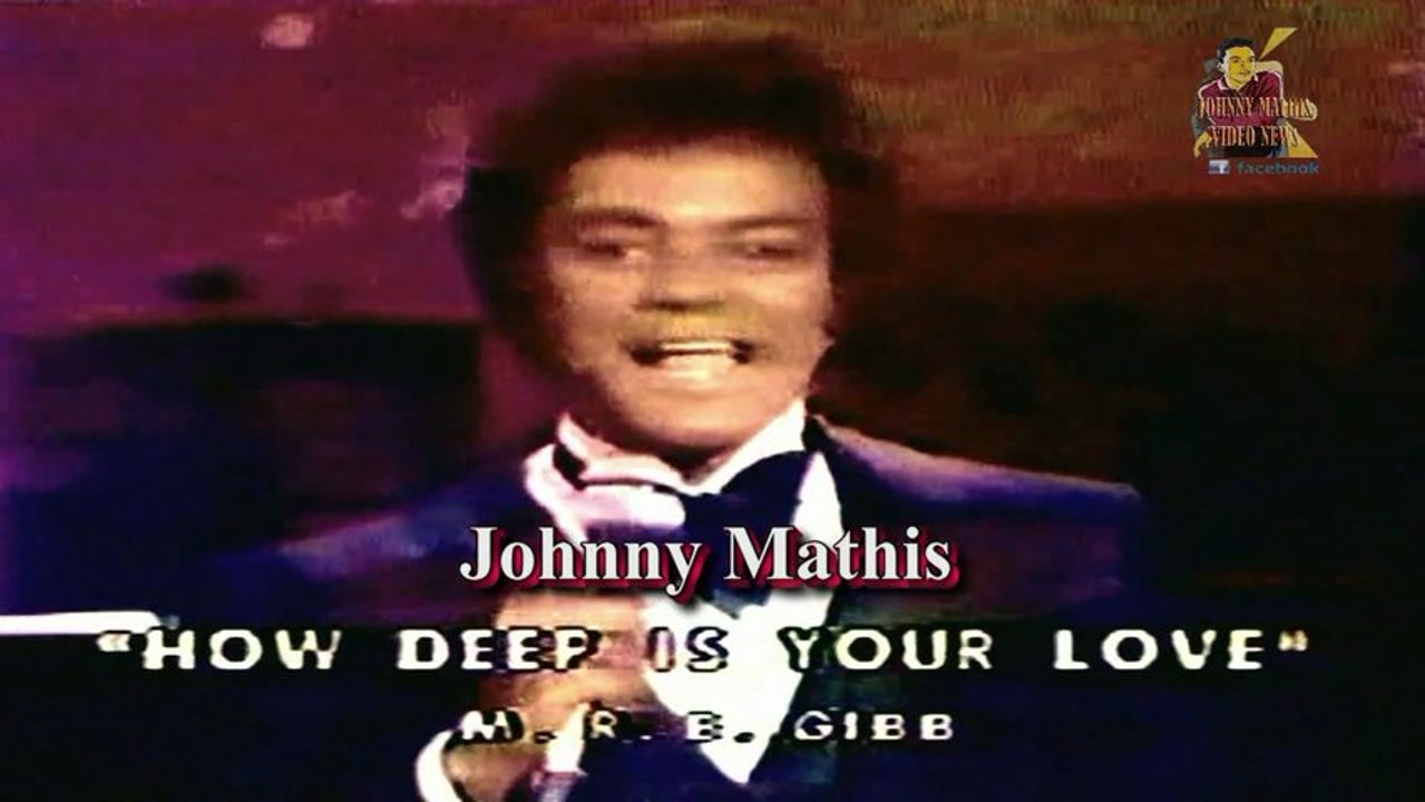 Johnny Mathis - How Deep Is Your Love