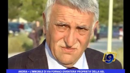 Andria | L'immobile di via Fornaci diventerà proprietà della ASL