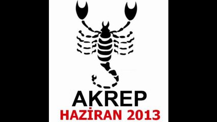 AKREP Burcu - Haziran 2013 Aylık Yorumu - www.BilincOkulu.com