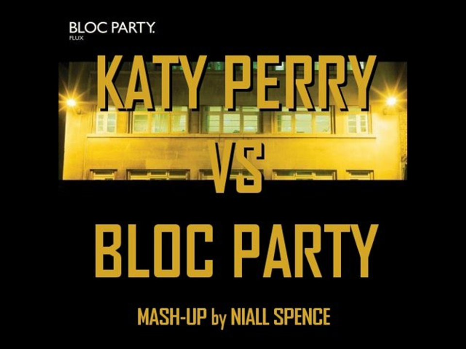 Katy Perry vs Bloc Party - Flux of Me - Mashup