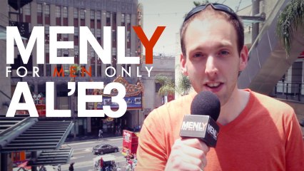 Menly en direct de LA pour l'E3 2013