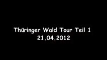 Thüringer Wald Tour 21.04.2012 Teil 1