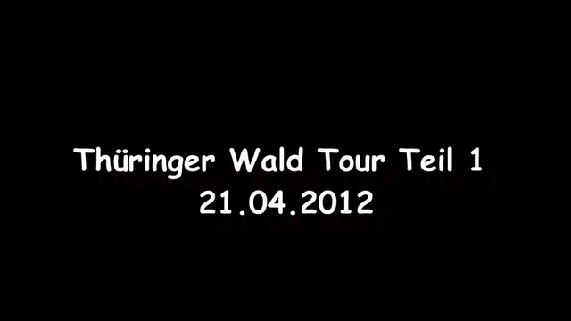Thüringer Wald Tour 21.04.2012 Teil 1