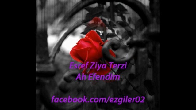 Eşref Ziya Terzi - AH EFENDİM [ezgi-dinle.com]