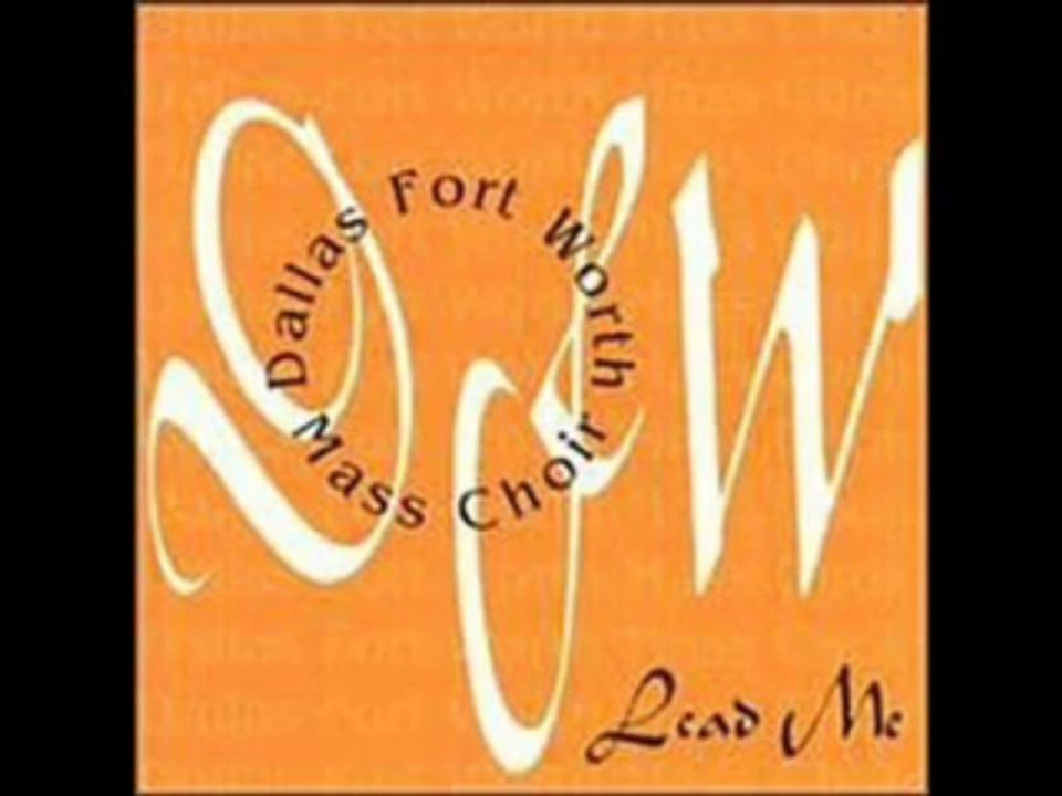 Savior Lead Me Lest I Stray - DFW Mass Choir