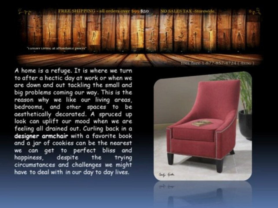 Designer armchair give such an exclusively look in your home