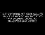 MONSTER BLADE HACK TÉLÉCHARGER GRATUITEMENT - FRANÇAIS - or illimité et diamants