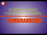 NOMBRANDOME (de Fernando Arias C.) CUMBIA PERUANA por BETO ALONZO Y SU GRUPO MARFIL