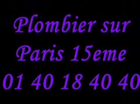 Plombier Paris 15 : 01 40 18 40 40 plomberie