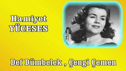 Hamiyet Yüceses ♪♪♪ Def Dümbelek, Çengi Çemen