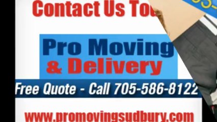 Moving Company Sudbury - Pro Moving & Delivery - Call 705-586-8122
