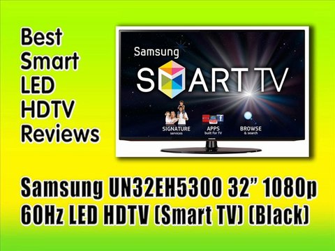 Best Smart LED HDTV Reviews : Samsung UN32EH5300 32-Inch 1080p 60 Hz LED HDTV (Black)