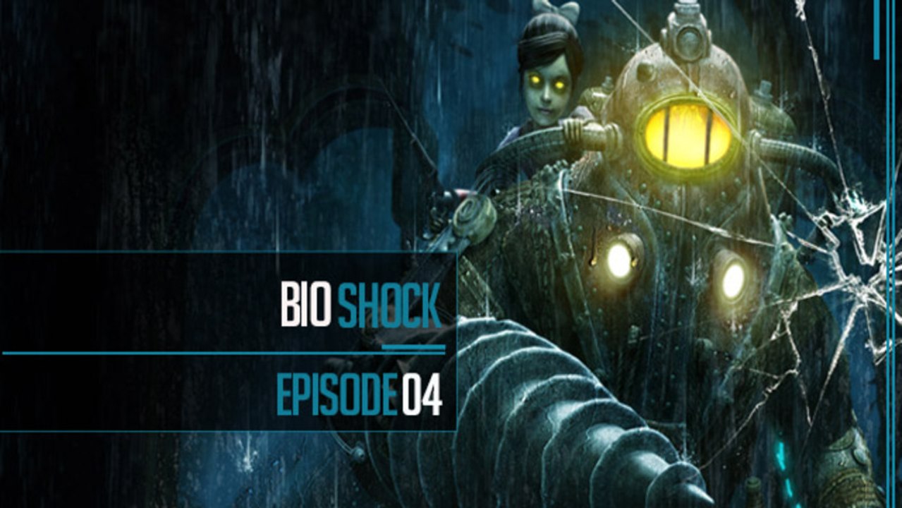 Bioshock Ep04