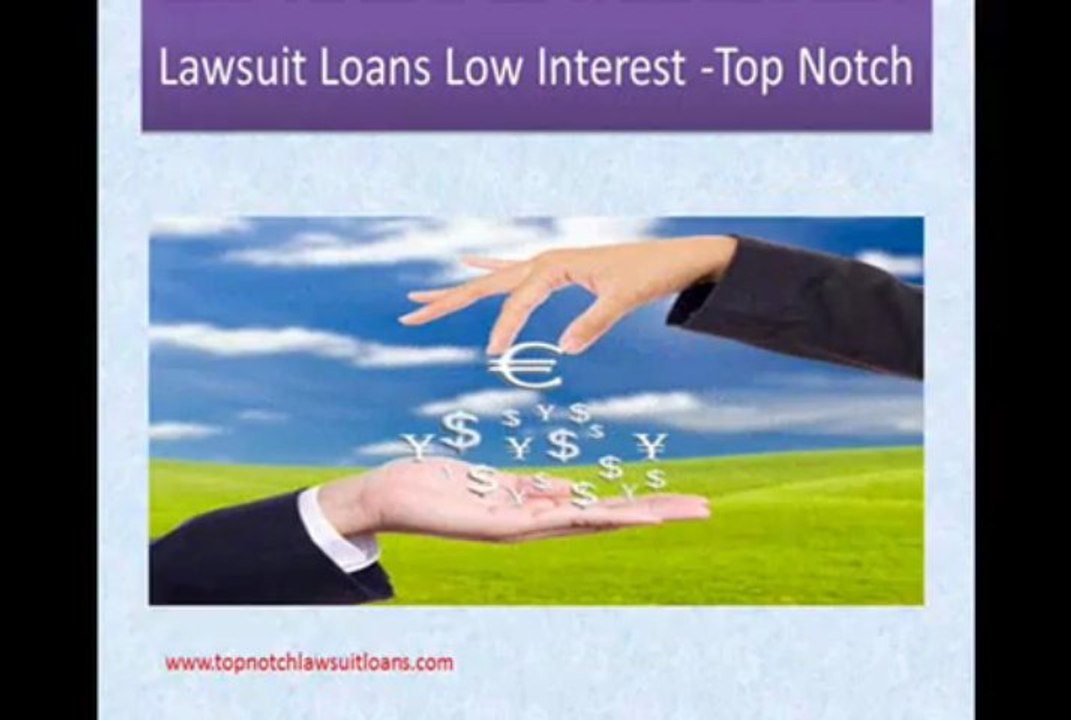 Lawsuit Loans Low Interest -Top Notch