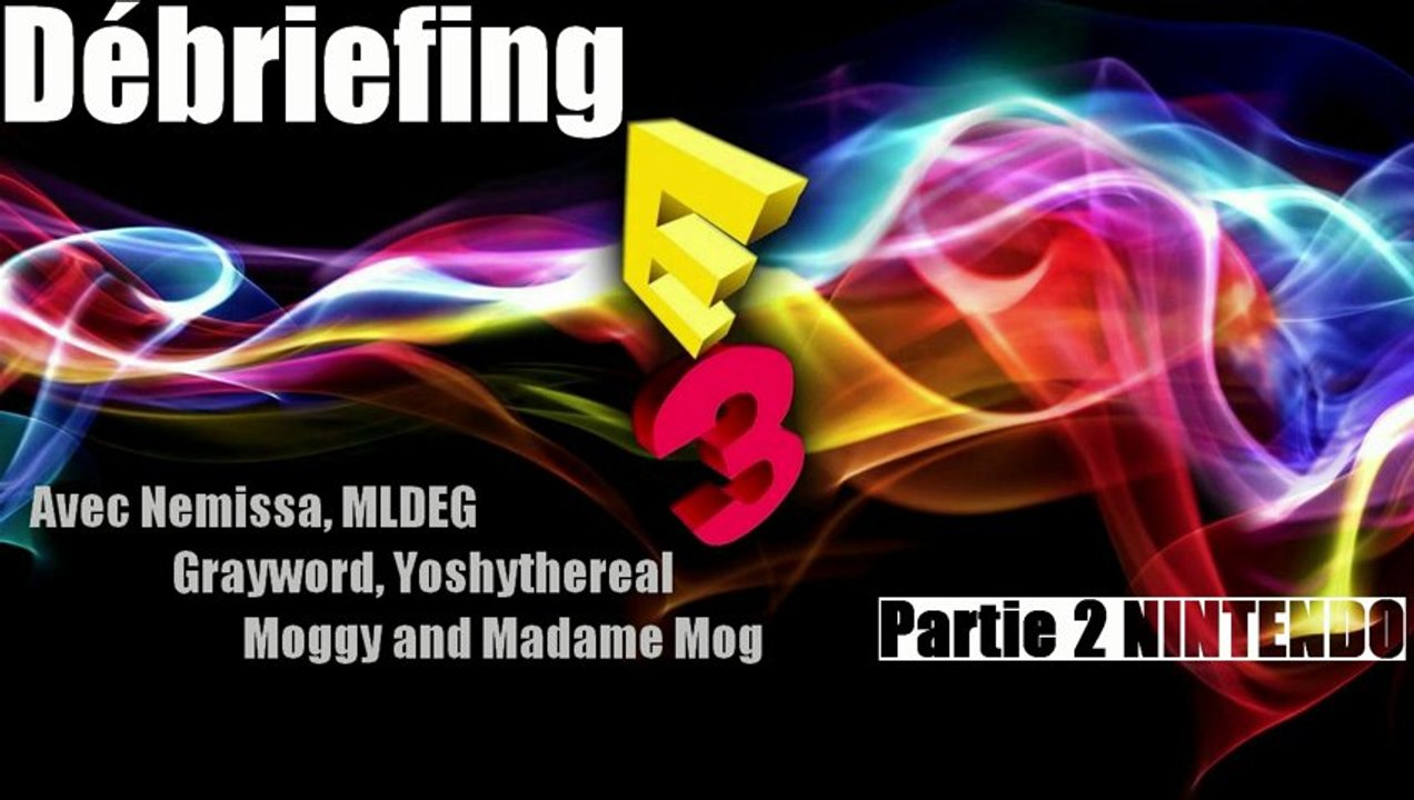 Débriefing E3 - Podcast Nintendo - Wii U (Part 2)