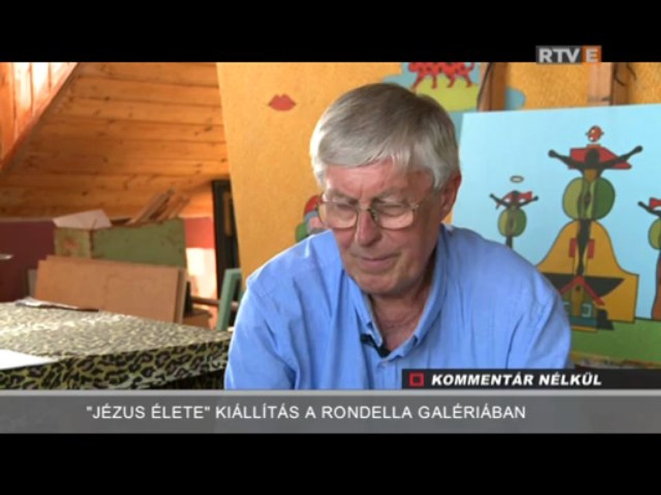Kommentár Nélkül Jézus Élete A Rondella Galériában 2013.06.17.