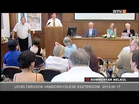 Kommentár Nélkül Levéltárosok vándorgyűlése Esztergom 2013.06.17.