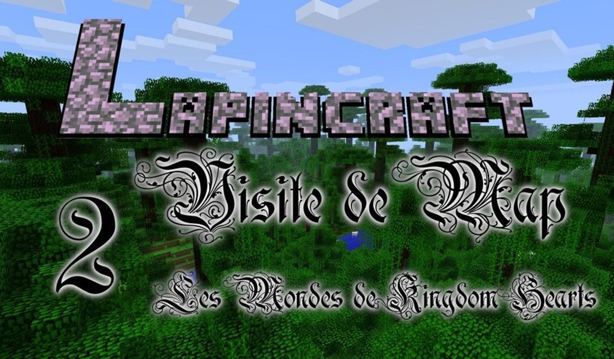 LapinCraft [02] - Les mondes de Kingdom Hearts
