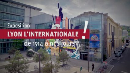 Exposition Lyon l'internationale !