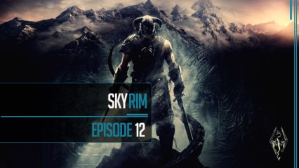 The Elder Scrolls V: Skyrim // Episode 12 - Mariage Fail !