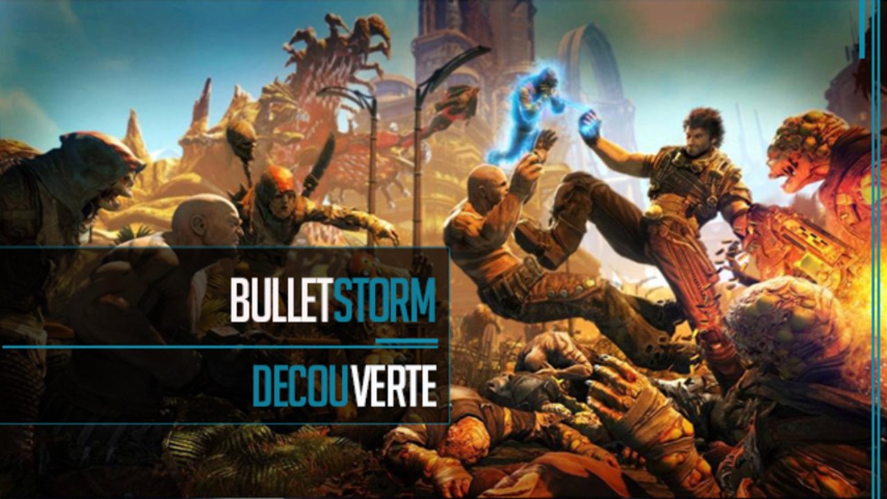 Découverte // Bulletstorm "D'la boulette!"