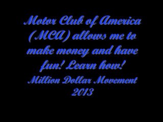 Motor Club of America (MCA) Allows me to make $$ and Have Fun!
