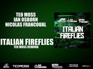 Скачать видео: Teo Moss, Ian Osborn, Nicolas Francoual - Italian Fireflies (Teo Moss Rework)