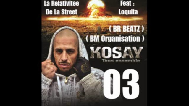 La relativitee De La Street Kosay Feat Loquita - BR Beatz / (BM-Organisation)