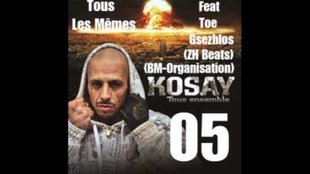 Tous Les meme ..Kosay Feat.. Toe .. Gsezhlos / ZH Beats .. (BM Organisation)