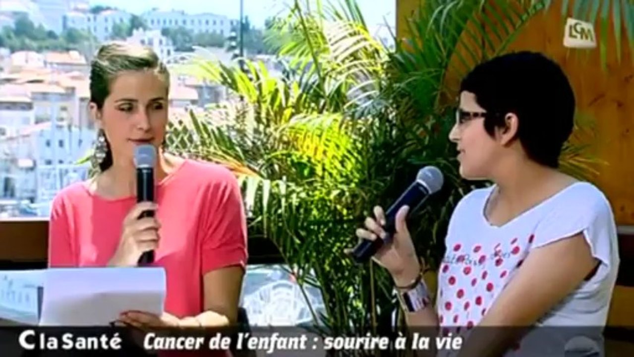 Emission LCM-C La Santé : Cancer de l'Enfant - Sourire à la Vie