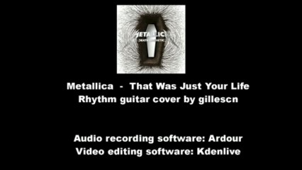 Metallica - That Was Just Your Life (Rhythm Guitar Cover)