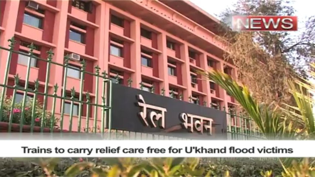 Trains to carry relief care free for U'khand flood victims