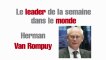Le leader de la semaine dans le monde : Herman Van Rompuy
