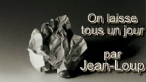 On laisse tous un jour par Jean-Loup