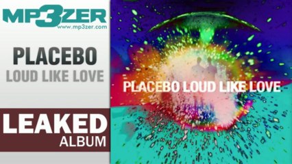 Placebo Loud Like Love Full Album LEAKED [www.mp3zer.com]