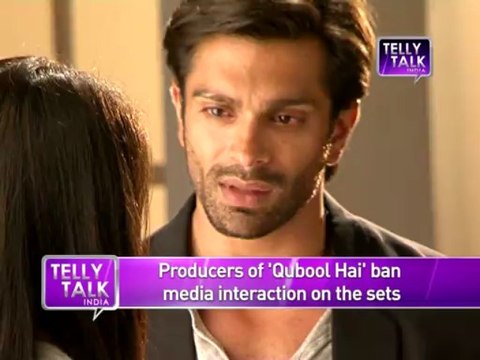Qubool Hai- Producers of 'Qubool Hai' ban media interaction on the sets