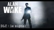 Alan Wake - DLC  -  le  le signal -  xbox360