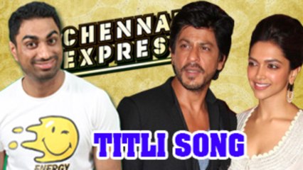 Chennai Express Song Titli