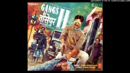 Gangs Of Wasseypur 2 - Bahut Khoob
