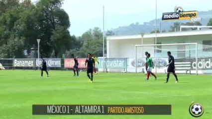México 3-1 Altamira... Ensayo previo a Copa Oro