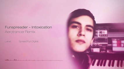 Funspreader - Intoxication (Aerotrancer Remix)