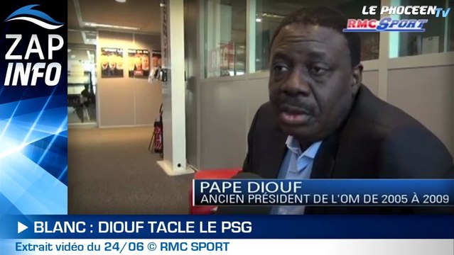 Zap Info : Pape Diouf n'épargne pas Blanc et le PSG