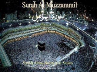 073 Surah Al Muzzammil (Abdul Rahman as-Sudais)