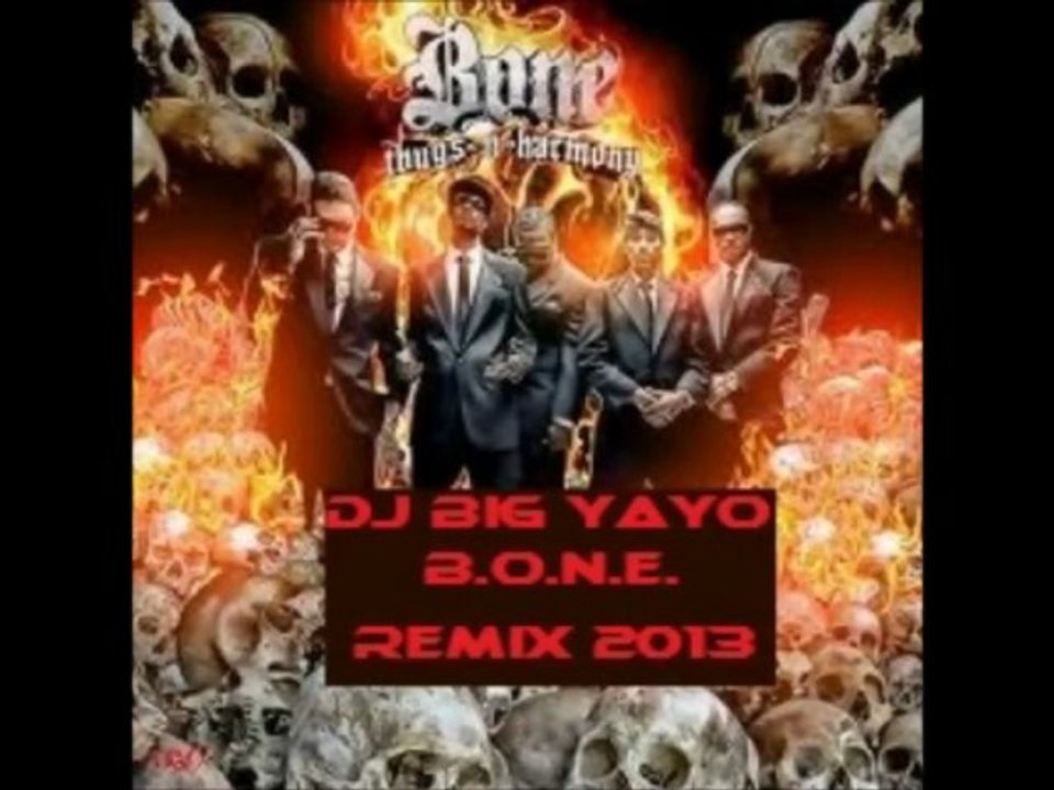 dj big yayo-B.O.N.E.Thugs N Harmony-Bone_RemiX 2013_HD