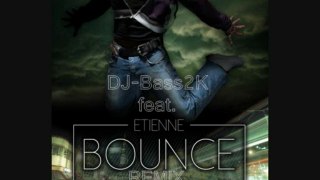 DJ-Bass2K feat Etienne  - Bounce Remix