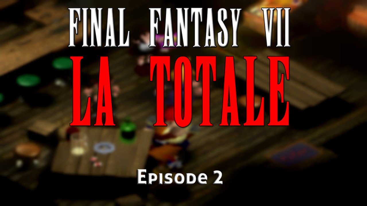 FF7 "LA TOTALE" - #2 : Le 7ème ciel