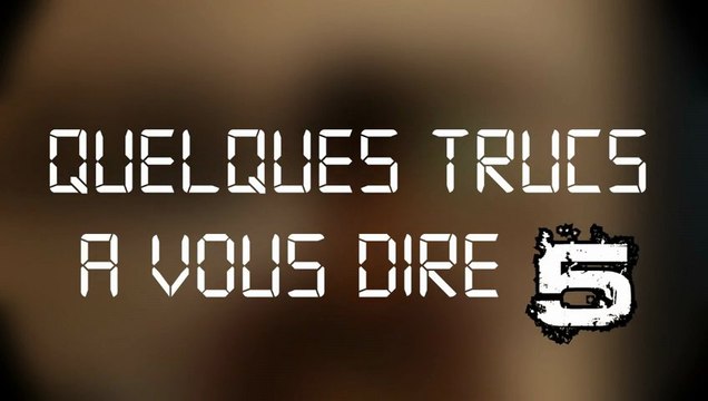 LFA | QUELQUES TRUCS A VOUS DIRE #5 (1/2)