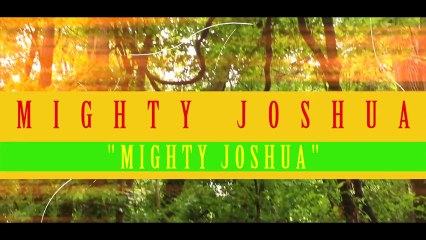 Mighty Joshua - Official Music Video (2013) 🎶